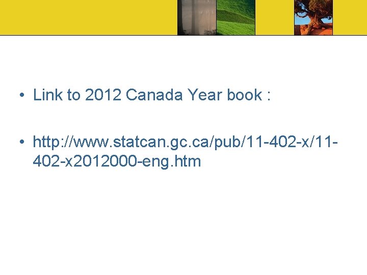  • Link to 2012 Canada Year book : • http: //www. statcan. gc.