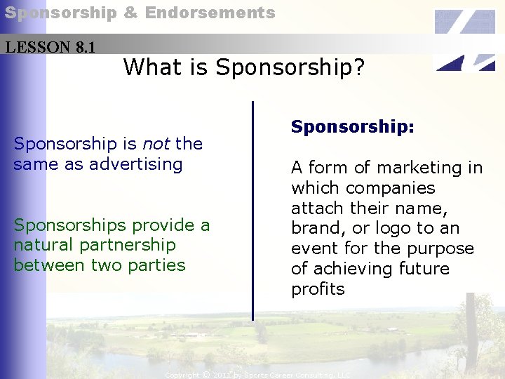 Sponsorship & Endorsements LESSON 8. 1 What is Sponsorship? Sponsorship is not the same