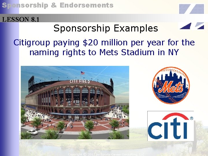 Sponsorship & Endorsements LESSON 8. 1 Sponsorship Examples Citigroup paying $20 million per year