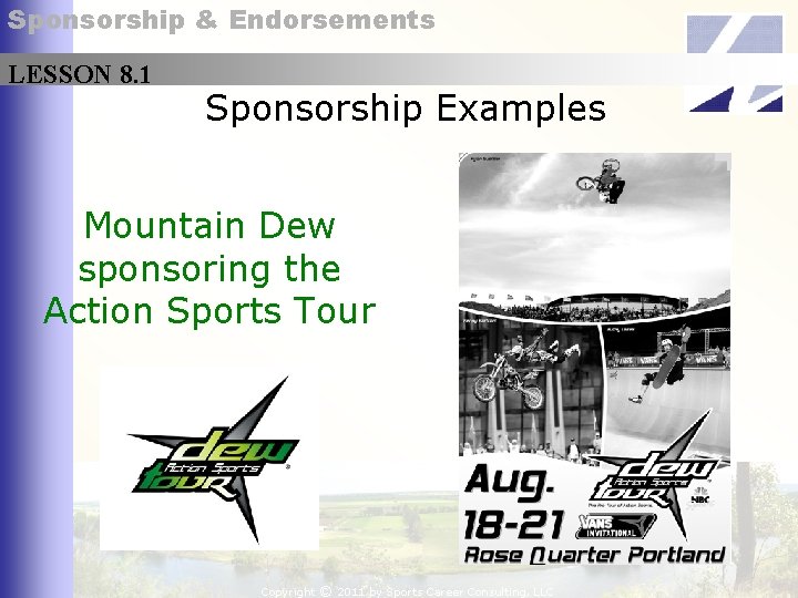 Sponsorship & Endorsements LESSON 8. 1 Sponsorship Examples Mountain Dew sponsoring the Action Sports