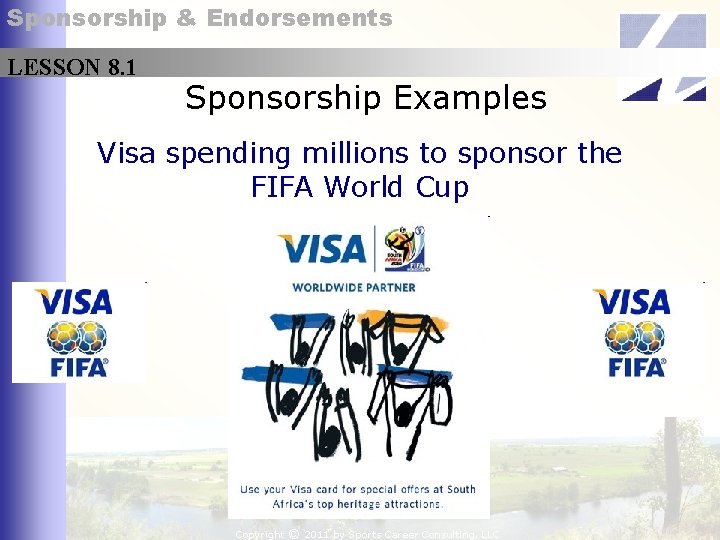 Sponsorship & Endorsements LESSON 8. 1 Sponsorship Examples Visa spending millions to sponsor the