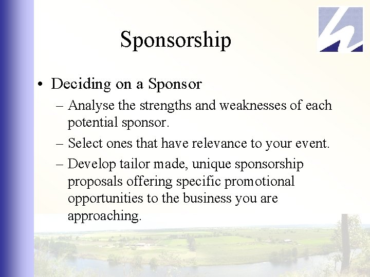 Sponsorship • Deciding on a Sponsor – Analyse the strengths and weaknesses of each