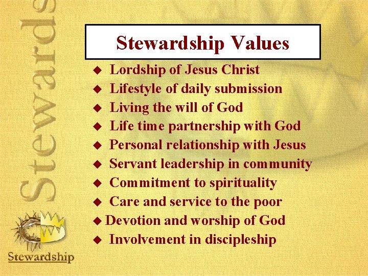 Stewardship Values Lordship of Jesus Christ u Lifestyle of daily submission u Living the