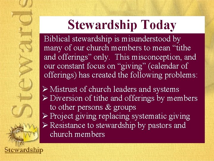 Stewardship Today Biblical stewardship is misunderstood by many of our church members to mean