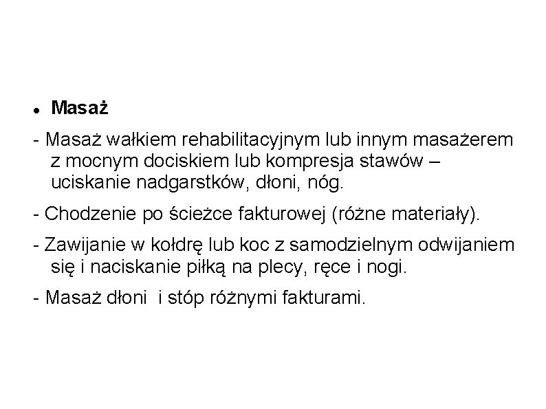 Masaż - Masaż wałkiem rehabilitacyjnym lub innym masażerem z mocnym dociskiem lub kompresja Masaż - Masaż wałkiem rehabilitacyjnym lub innym masażerem z mocnym dociskiem lub kompresja