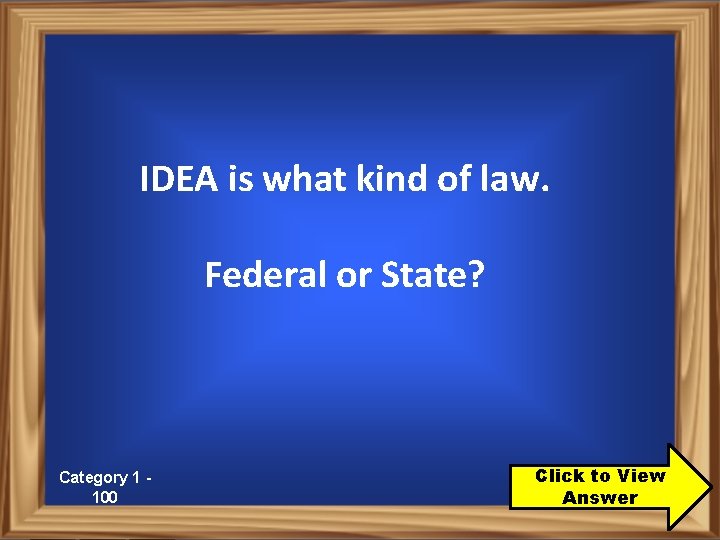 IDEA is what kind of law. Federal or State? Category 1 100 Click to