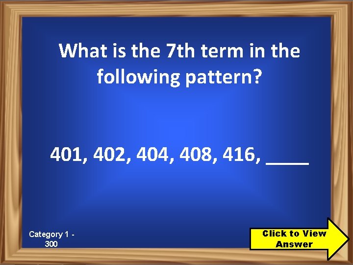 What is the 7 th term in the following pattern? 401, 402, 404, 408,