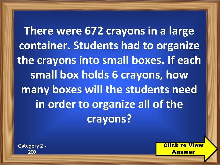 There were 672 crayons in a large container. Students had to organize the crayons