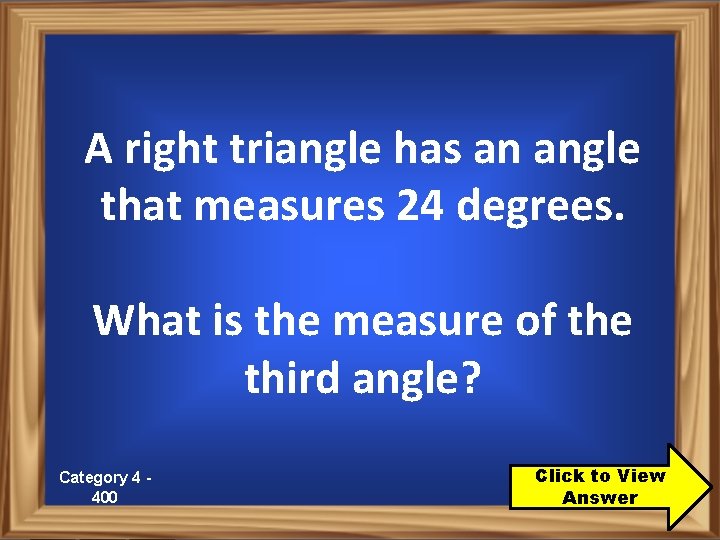 A right triangle has an angle that measures 24 degrees. What is the measure