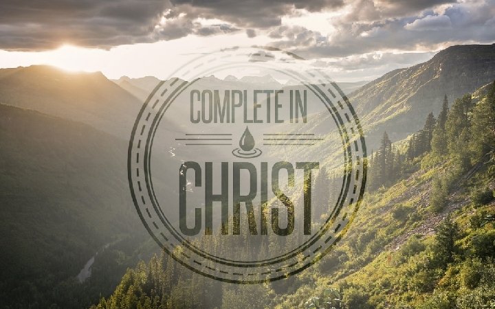 Complete in Christ: Colossians 