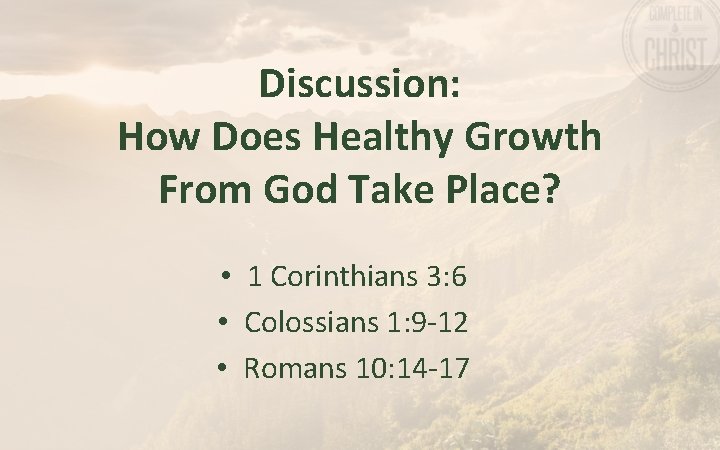 Discussion: How Does Healthy Growth From God Take Place? • 1 Corinthians 3: 6