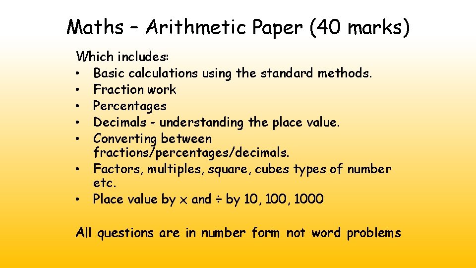 Maths – Arithmetic Paper (40 marks) Which includes: • Basic calculations using the standard