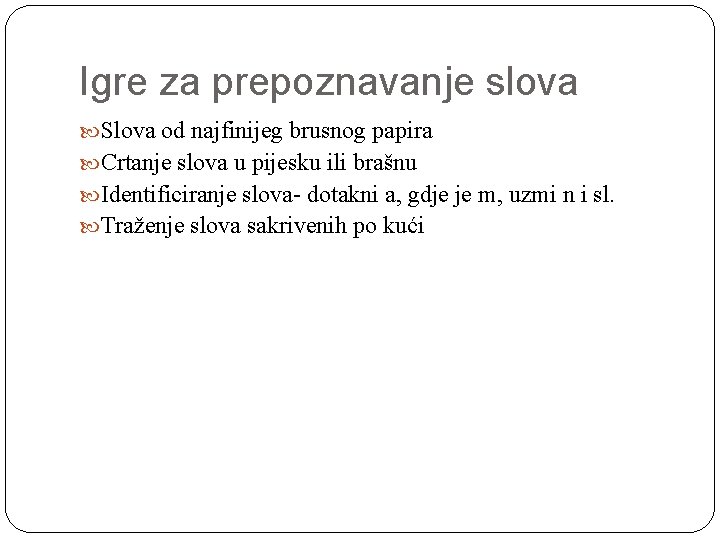 Igre za prepoznavanje slova Slova od najfinijeg brusnog papira Crtanje slova u pijesku ili