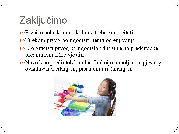 Zaključimo Prvašić polaskom u školu ne treba znati čitati Tijekom prvog polugodišta nema ocjenjivanja