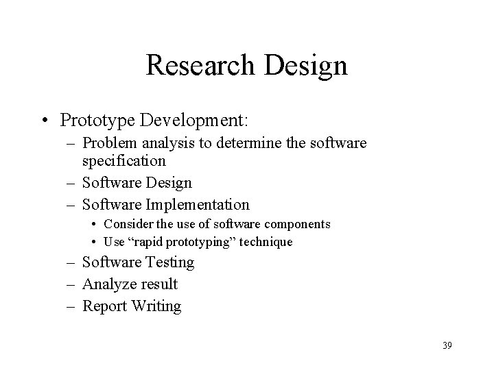 Research Design • Prototype Development: – Problem analysis to determine the software specification –