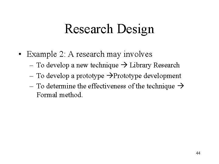 Research Design • Example 2: A research may involves – To develop a new