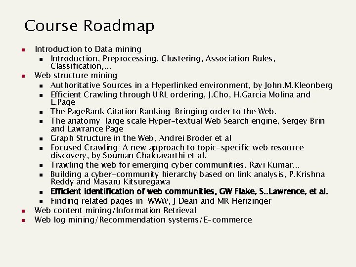 Course Roadmap n n Introduction to Data mining n Introduction, Preprocessing, Clustering, Association Rules,