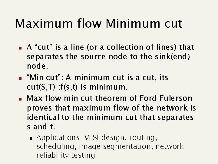 Maximum flow Minimum cut n n n A “cut” is a line (or a