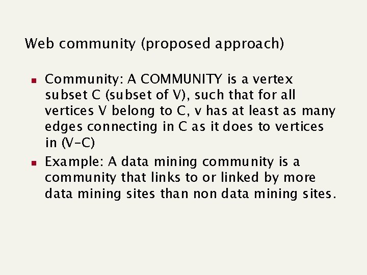 Web community (proposed approach) n n Community: A COMMUNITY is a vertex subset C