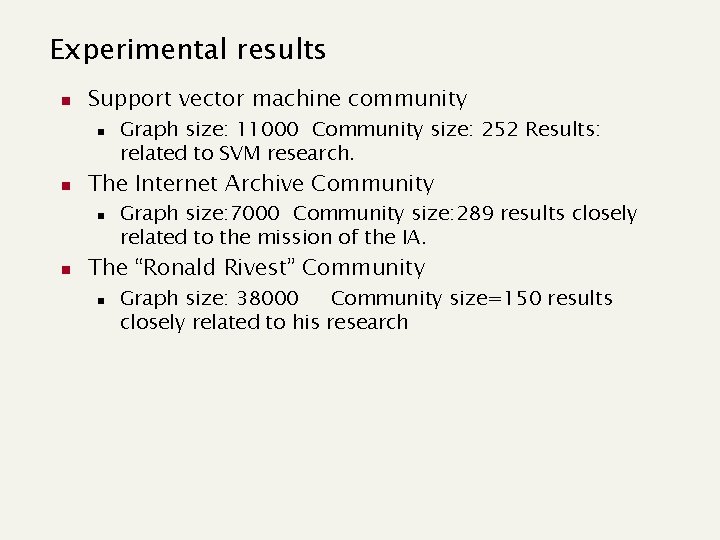 Experimental results n Support vector machine community n n The Internet Archive Community n