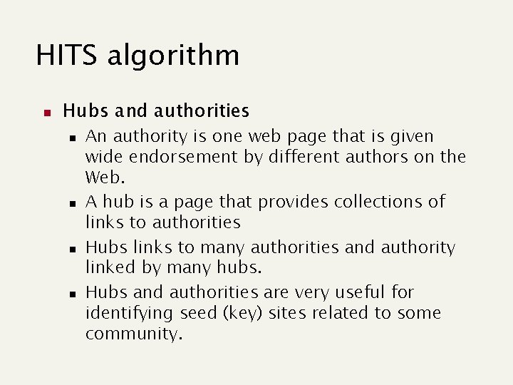 HITS algorithm n Hubs and authorities n n An authority is one web page