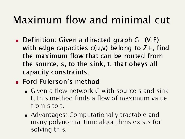Maximum flow and minimal cut n n Definition: Given a directed graph G=(V, E)
