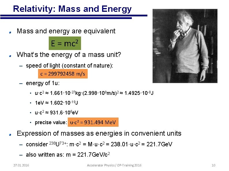  • Relativity: Mass and Energy Mass and energy are equivalent E = mc