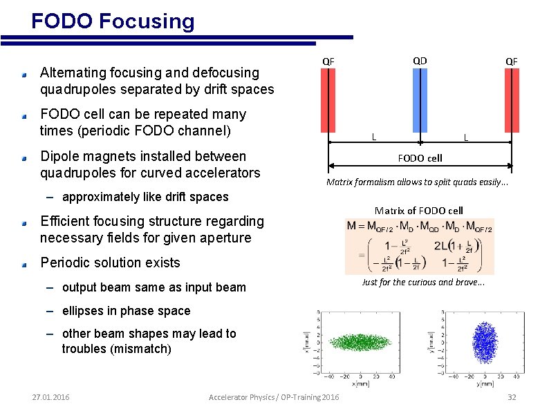  • FODO Focusing Alternating focusing and defocusing quadrupoles separated by drift spaces FODO
