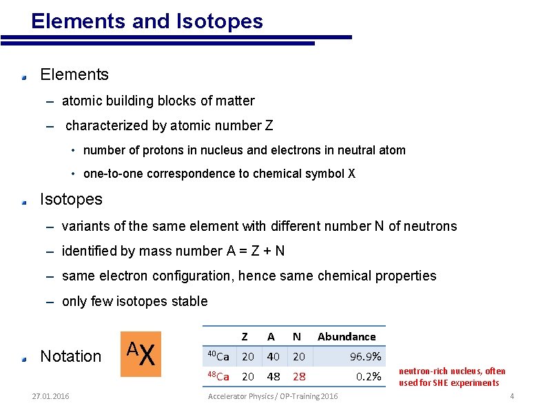  • Elements and Isotopes Elements – atomic building blocks of matter – characterized