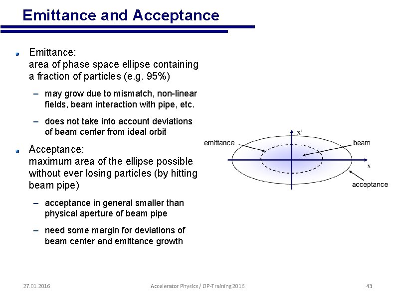  • Emittance and Acceptance Emittance: area of phase space ellipse containing a fraction