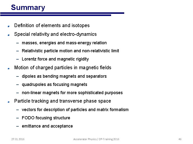  • Summary Definition of elements and isotopes Special relativity and electro-dynamics – masses,