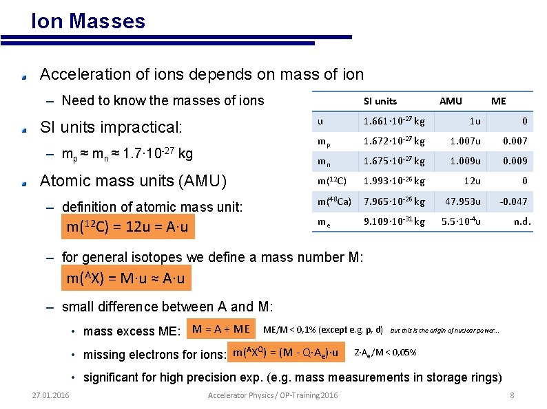  • Ion Masses Acceleration of ions depends on mass of ion – Need