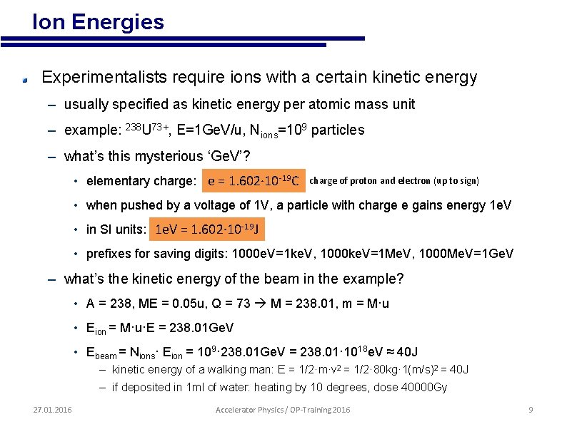  • Ion Energies Experimentalists require ions with a certain kinetic energy – usually