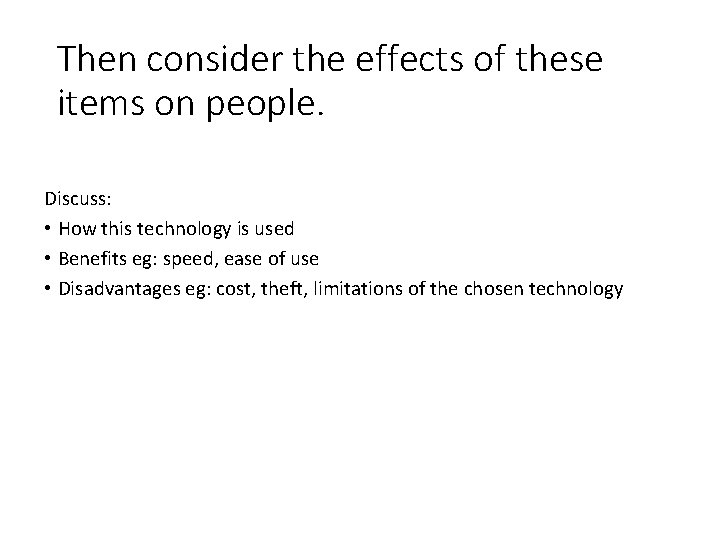 Then consider the effects of these items on people. Discuss: • How this technology