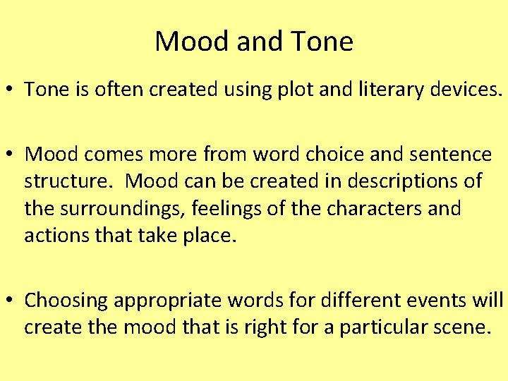 Mood and Tone • Tone is often created using plot and literary devices. •