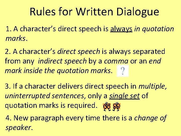 Rules for Written Dialogue 1. A character’s direct speech is always in quotation marks.