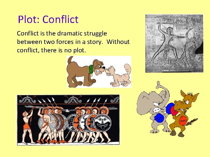 Plot: Conflict is the dramatic struggle between two forces in a story. Without conflict,