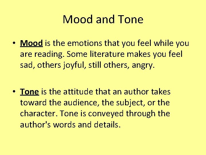 Mood and Tone • Mood is the emotions that you feel while you are