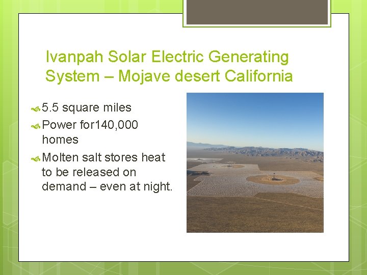 Ivanpah Solar Electric Generating System – Mojave desert California 5. 5 square miles Power