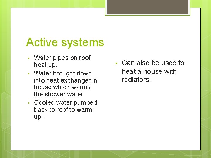 Active systems • • • Water pipes on roof heat up. Water brought down