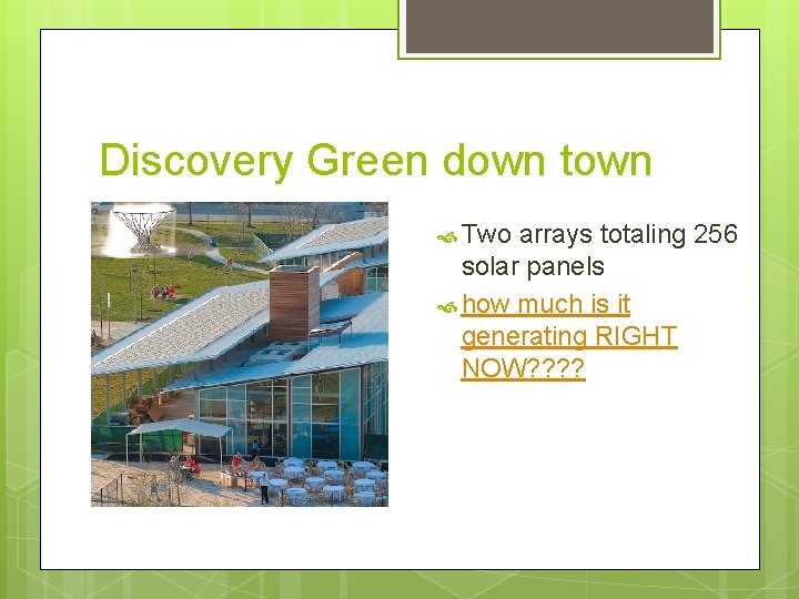 Discovery Green down town Two arrays totaling 256 solar panels how much is it