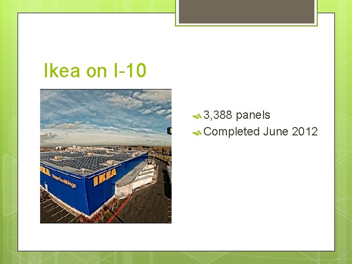 Ikea on I-10 3, 388 panels Completed June 2012 