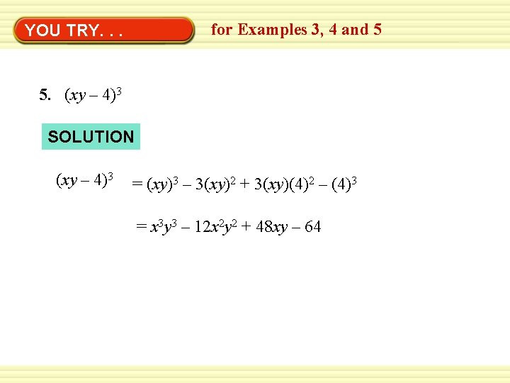 Warm-Up YOU TRY. . Exercises. for Examples 3, 4 and 5 5. (xy –