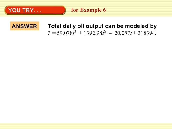 Warm-Up YOU TRY. . Exercises. ANSWER for Example 6 Total daily oil output can