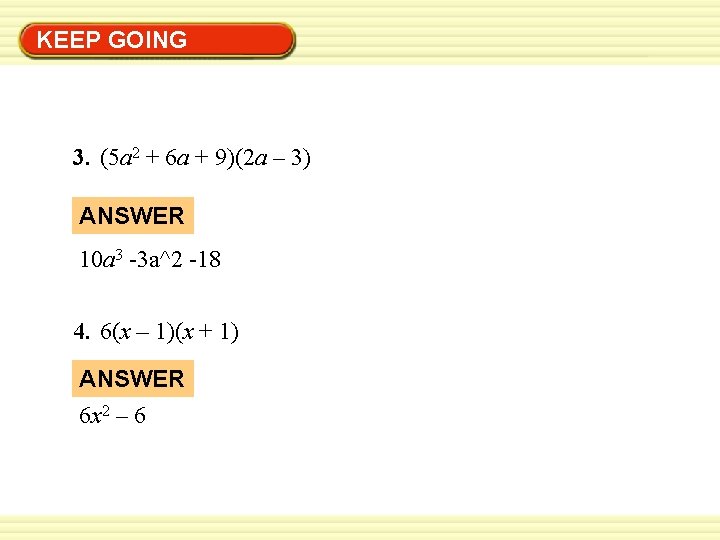 Warm-Up Exercises KEEP GOING 3. (5 a 2 + 6 a + 9)(2 a