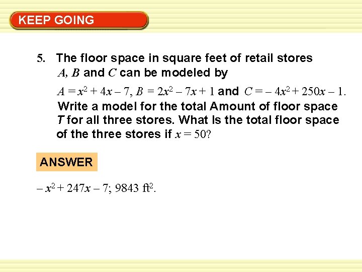 Warm-Up Exercises KEEP GOING 5. The floor space in square feet of retail stores