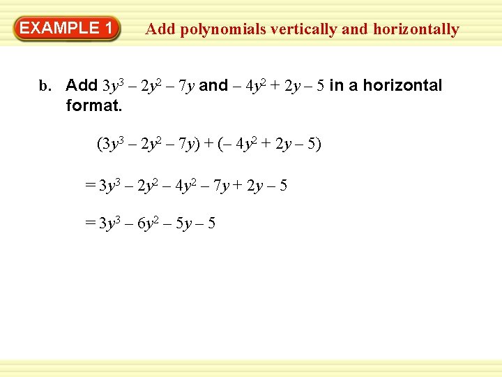 Warm-Up 1 Exercises EXAMPLE Add polynomials vertically and horizontally b. Add 3 y 3