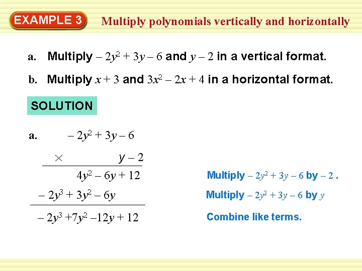 Warm-Up 3 Exercises EXAMPLE Multiply polynomials vertically and horizontally a. Multiply – 2 y