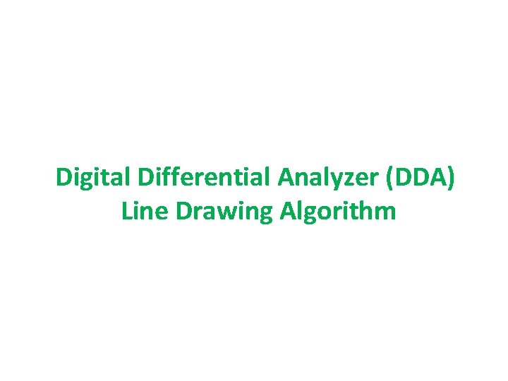 Digital Differential Analyzer (DDA) Line Drawing Algorithm 