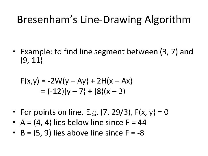 Bresenham’s Line-Drawing Algorithm • Example: to find line segment between (3, 7) and (9,